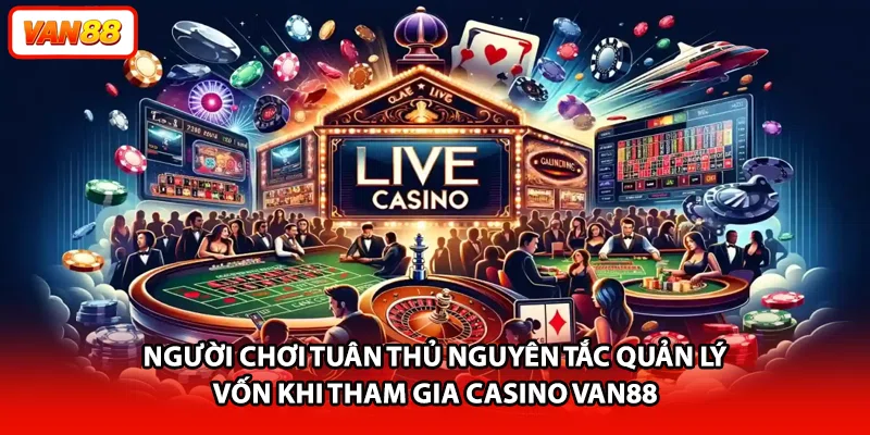 Người chơi tuân thủ nguyên tắc quản lý vốn khi tham gia casino VAN88